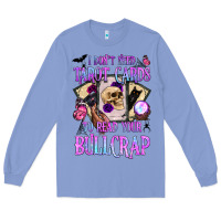 Colony Blue i don't need tarot cards to read your bullcrap Long Sleeve Tee - BundleAndBundleShop