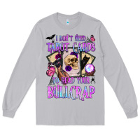 Moon Dust i don't need tarot cards to read your bullcrap Long Sleeve Tee - BundleAndBundleShop