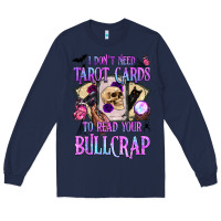 Navy i don't need tarot cards to read your bullcrap Long Sleeve Tee - BundleAndBundleShop