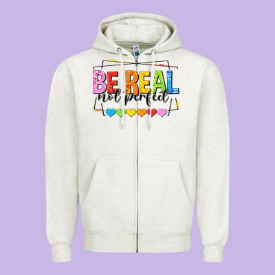 Be Real Not Perfect Zipper Hoodie Designed By Nancycooperartshop
