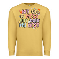 Antique Gold bit of a mess but doin' my best Premium Sweatshirt - MaliasSmallBusiness