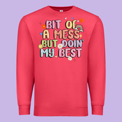 Bit Of A Mess But Doin' My Best Premium Sweatshirt Designed By Maliassmallbusiness
