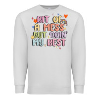 Dove Grey bit of a mess but doin' my best Premium Sweatshirt - MaliasSmallBusiness