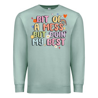 Seafoam bit of a mess but doin' my best Premium Sweatshirt - MaliasSmallBusiness