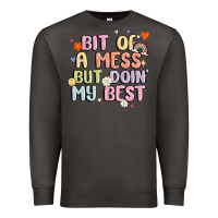 Smoke bit of a mess but doin' my best Premium Sweatshirt - MaliasSmallBusiness