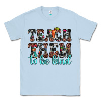 Dusty Blue teach them to be kind Classic Tee - JahusDesignShop