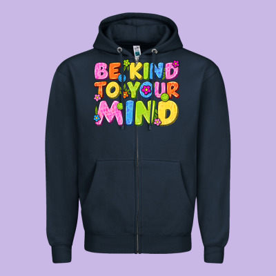 Be Kind To Your Mind Zipper Hoodie Designed By Nancycooperartshop