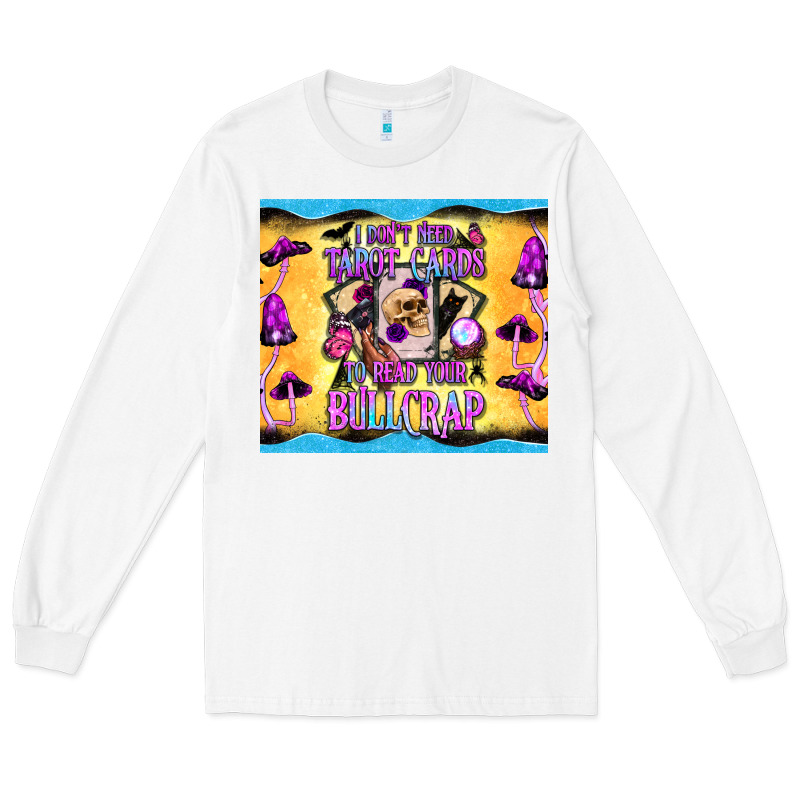 I Don't Need Tarot Cards To Read Your Bullcrap Tumbler Long Sleeve Tee by BundleAndBundleShop | Teevron