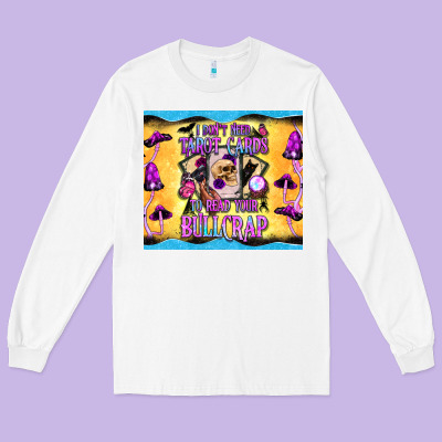 I Don't Need Tarot Cards To Read Your Bullcrap Tumbler Long Sleeve Tee Designed By Bundleandbundleshop