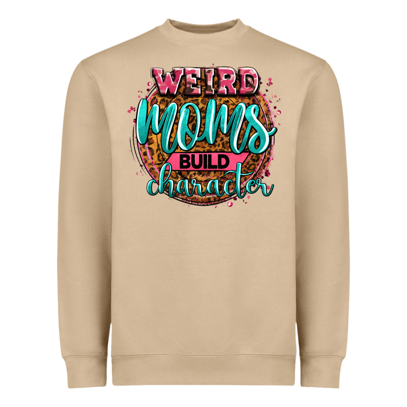 Weird Moms Build Character Heavyweight Sweatshirt by Zillion Design Studio | Teevron