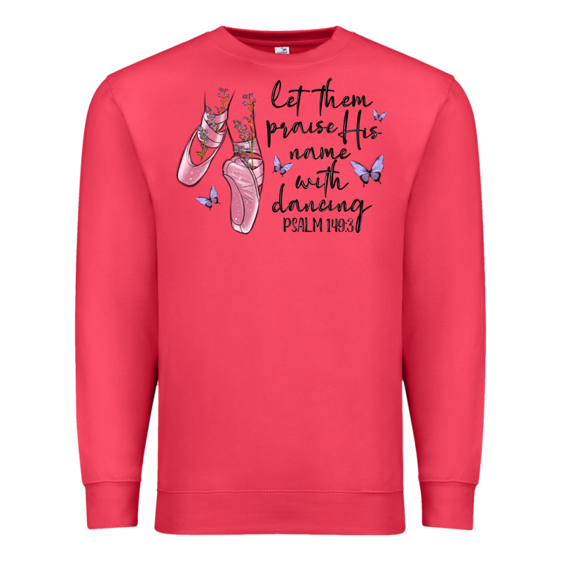 Let Them Praise His Name With Dancing Premium Sweatshirt by MaliasSmallBusiness | Teevron