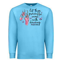 Ocean Blue let them praise his name with dancing Premium Sweatshirt - MaliasSmallBusiness