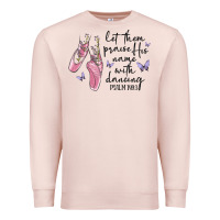 Pale Pink let them praise his name with dancing Premium Sweatshirt - MaliasSmallBusiness