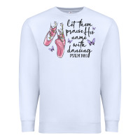 White let them praise his name with dancing Premium Sweatshirt - MaliasSmallBusiness