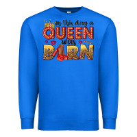 True Royal on this day a queen was born Premium Sweatshirt - NancyCooperArtShop