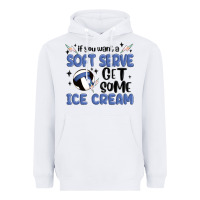 White if you want a soft serve get some ice cream Heavyweight Hoodie - MaliasSmallBusiness