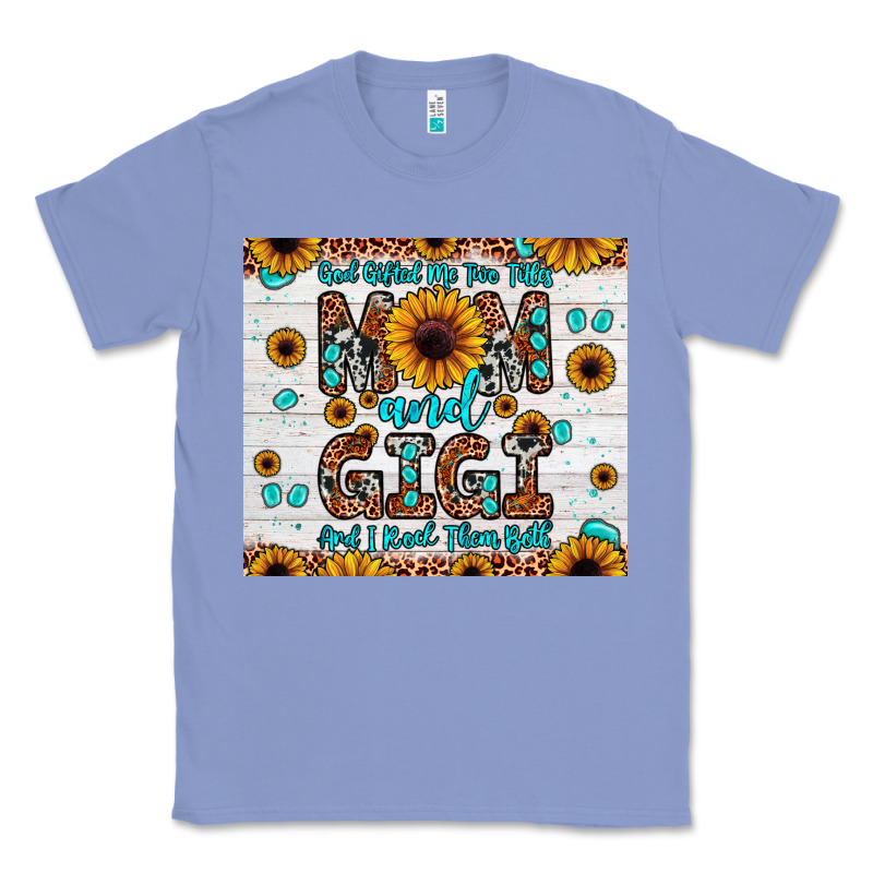 God Gifted Me Two Titles Mom And Gigi And I Rock Them Both Classic Tee by JahusDesignShop | Teevron