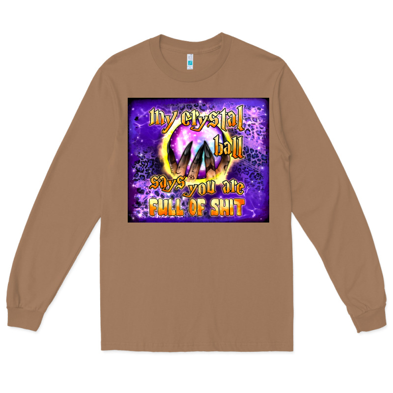 My Crystal Ball Says You Are Full Of Shit Tumbler Long Sleeve Tee by BundleAndBundleShop | Teevron