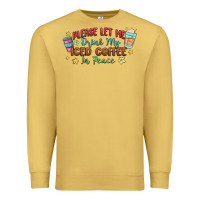 Antique Gold please let me drink my iced coffee in peace Premium Sweatshirt - MaliasSmallBusiness