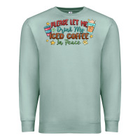 Seafoam please let me drink my iced coffee in peace Premium Sweatshirt - MaliasSmallBusiness