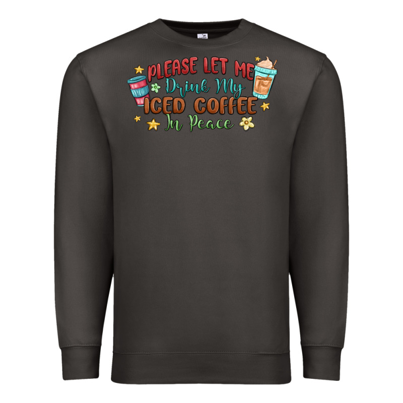 Please Let Me Drink My Iced Coffee In Peace Premium Sweatshirt by MaliasSmallBusiness | Teevron