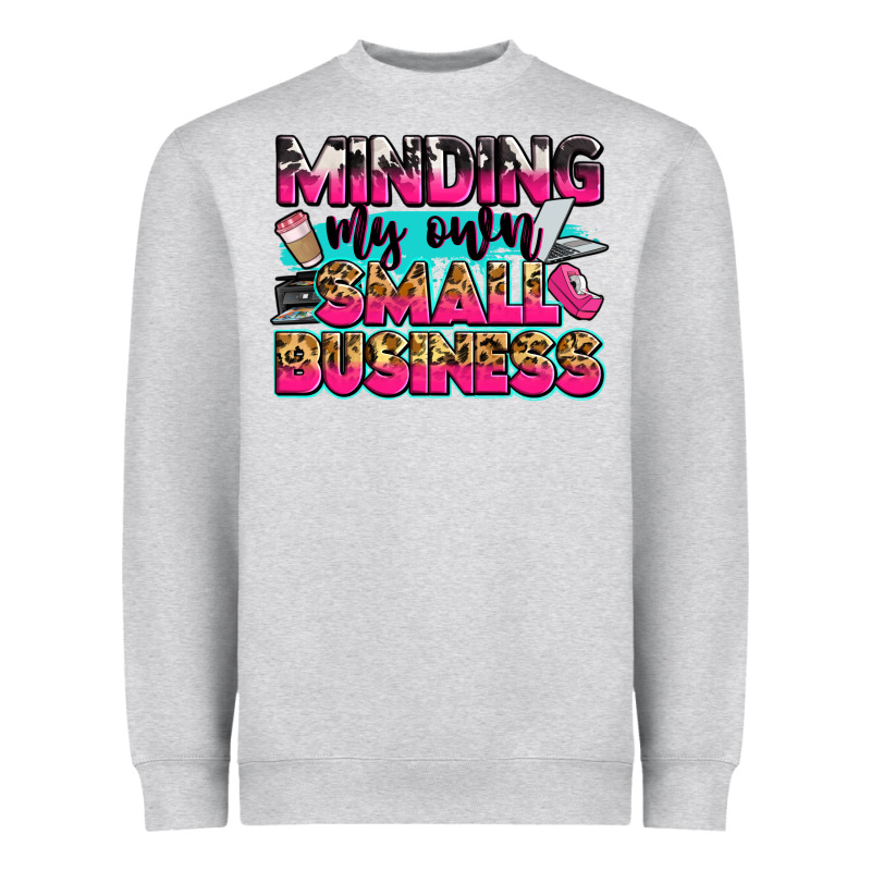 Minding My Own Small Business Heavyweight Sweatshirt by Zillion Design Studio | Teevron