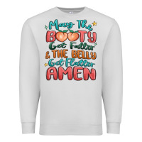 Dove Grey may the booty get fatter & the belly Premium Sweatshirt - MaliasSmallBusiness