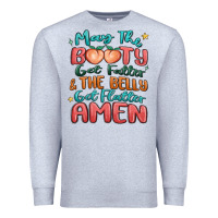 Heather Grey may the booty get fatter & the belly Premium Sweatshirt - MaliasSmallBusiness