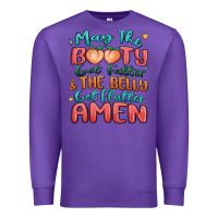 Purple may the booty get fatter & the belly Premium Sweatshirt - MaliasSmallBusiness