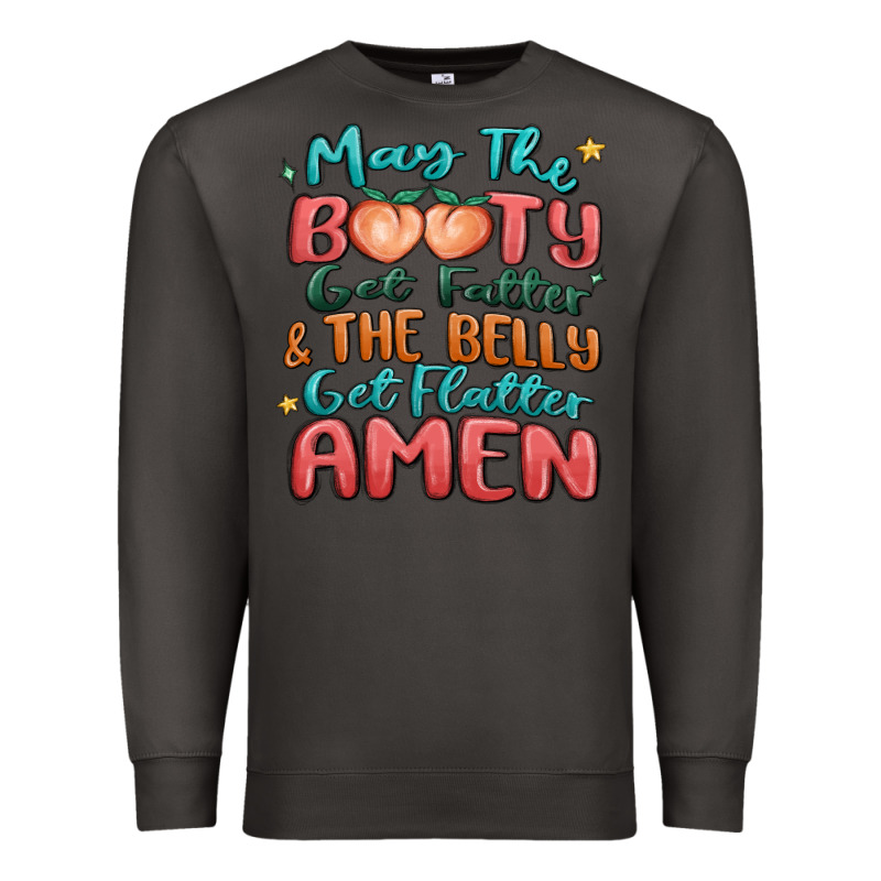 May The Booty Get Fatter & The Belly Premium Sweatshirt by MaliasSmallBusiness | Teevron