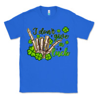 True Royal i don t give a luck Classic Tee - Artiststas