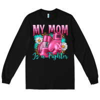 Black Breast Cancer My Mom Is A Fighter Long Sleeve Tee - Artiststas