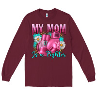 Burgundy Breast Cancer My Mom Is A Fighter Long Sleeve Tee - Artiststas