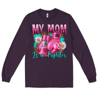 Plum Breast Cancer My Mom Is A Fighter Long Sleeve Tee - Artiststas