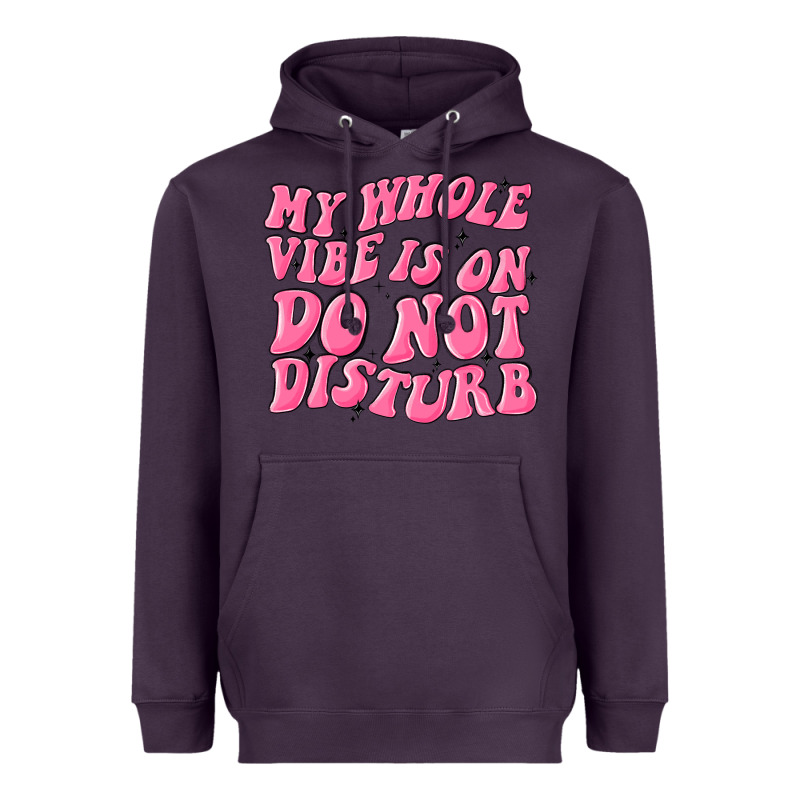 My Whole Vibes On Do Not Disturb Heavyweight Hoodie by MaliasSmallBusiness | Teevron