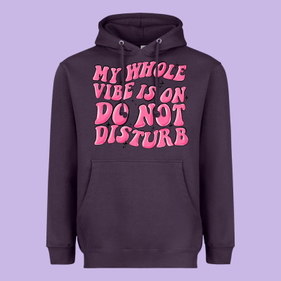 My Whole Vibes On Do Not Disturb Heavyweight Hoodie Designed By Maliassmallbusiness