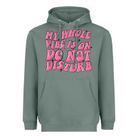 Sage my whole vibes on do not disturb Heavyweight Hoodie - MaliasSmallBusiness