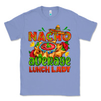 Colony Blue nacho average lunch lady  with nacho Classic Tee - AdoDesignShop