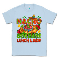 Dusty Blue nacho average lunch lady  with nacho Classic Tee - AdoDesignShop
