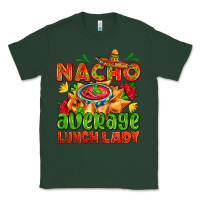 Sports Green nacho average lunch lady  with nacho Classic Tee - AdoDesignShop
