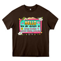 Chocolate Brown hello you are allowed to love books more than peop Heavy Core Tee - Artiststas