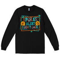 Black spoiler alert i dont care Long Sleeve Tee - AdoDesignShop