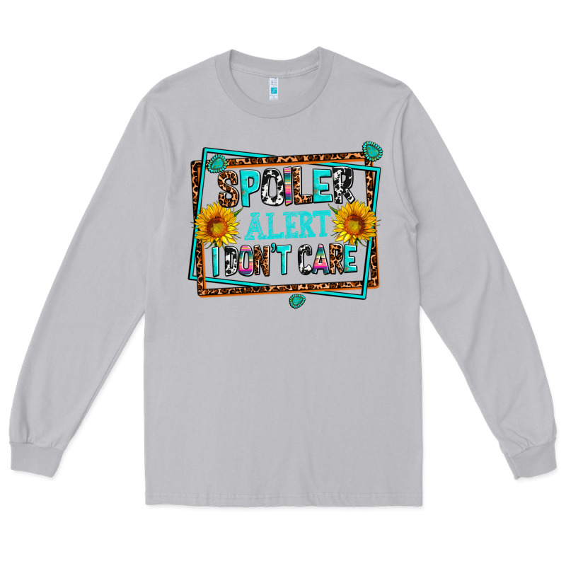 Spoiler Alert I Dont Care Long Sleeve Tee by AdoDesignShop | Teevron
