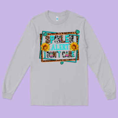 Spoiler Alert I Dont Care Long Sleeve Tee Designed By Adodesignshop