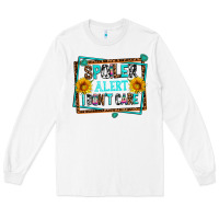 White spoiler alert i dont care Long Sleeve Tee - AdoDesignShop