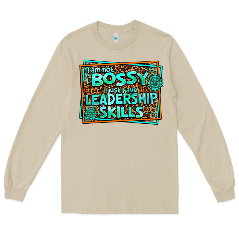 I Am Not Bossy I Just Have Leadership Skills Long Sleeve Tee by AdoDesignShop | Teevron