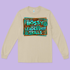 I Am Not Bossy I Just Have Leadership Skills Long Sleeve Tee Designed By Adodesignshop