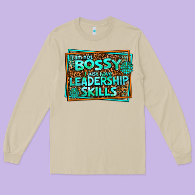 I Am Not Bossy I Just Have Leadership Skills Long Sleeve Tee Designed By Adodesignshop