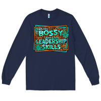 Navy i am not bossy i just have leadership skills Long Sleeve Tee - AdoDesignShop
