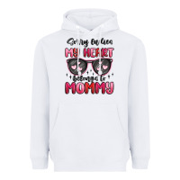 White sorry ladies my heart belongs to mommy Heavyweight Hoodie - MaliasSmallBusiness